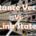 Distance Vector vs Link State routing