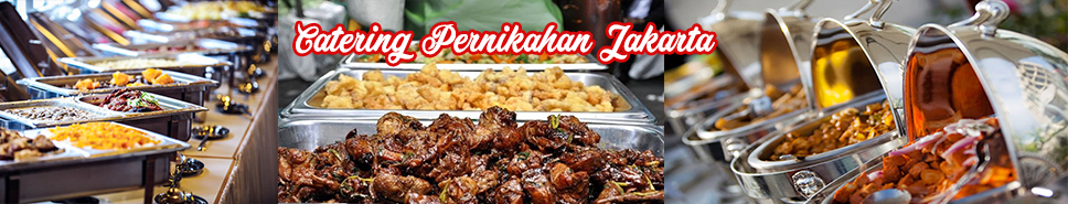 Chikal Catering | Catering Pernikahan Enak Murah Terpercaya di Jakarta