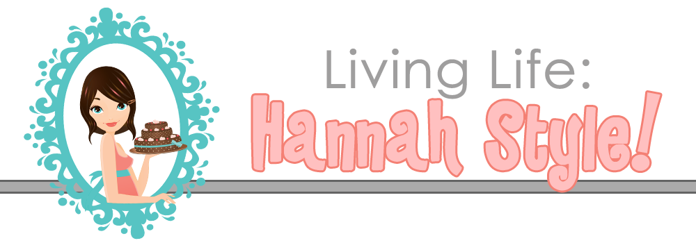 Living Life: Hannah Style!