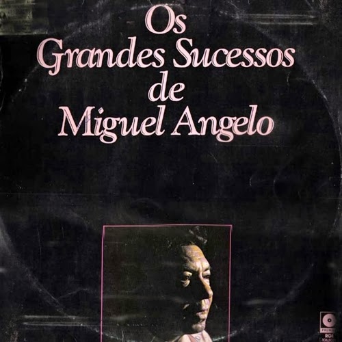 MIGUEL ANGELO - OS GRANDES SUCESSOS DE MIGUEL ANGELO Miguel+Angelo+-+Os+Grandes+Sucessos+De+Miguel+Angelo
