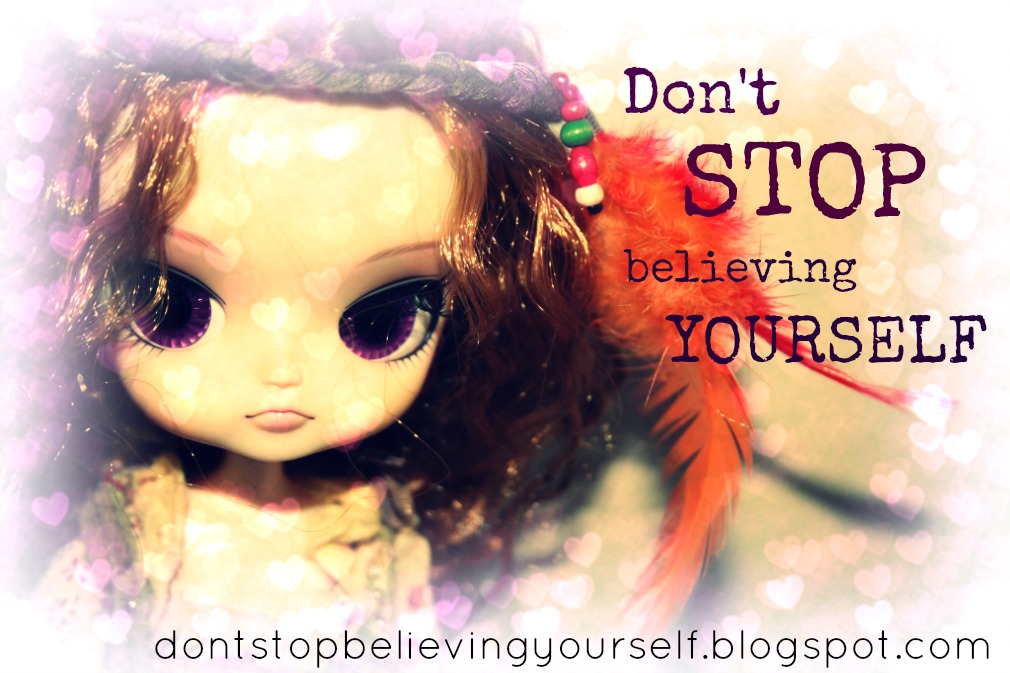 Don't stop believing yourself