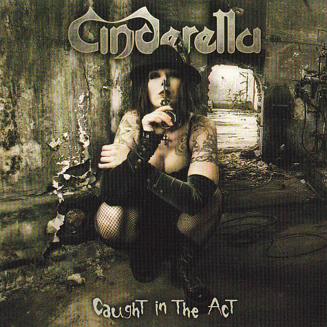 CINDERELLA - Caught In The Act (2011)