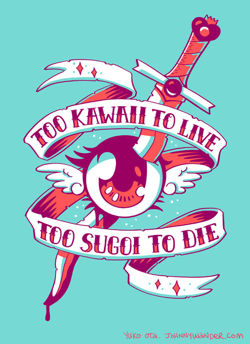 too+kawaii+to+live+too+sugoi+to+die+tumblr_mjysywF8Cj1qc2etlo1_500.jpg