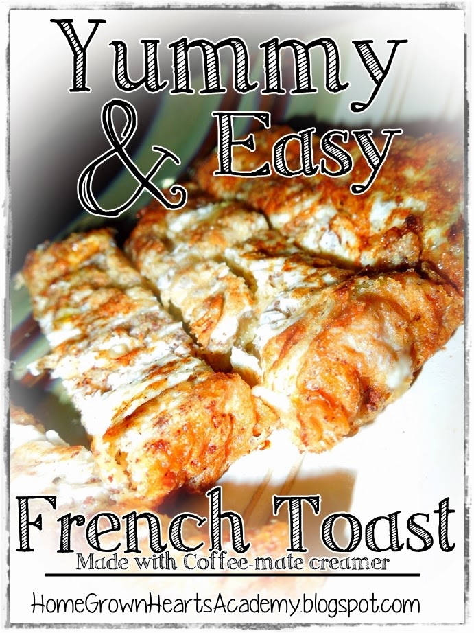 Home Grown Hearts Academy Homeschool Blog Yummy & Easy French Toast