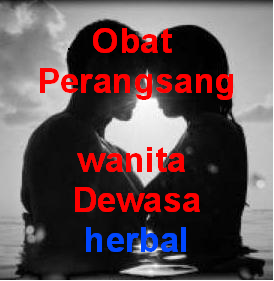 Obat perangsang wanita dewasa herbal