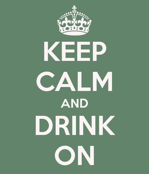 Keep Calm and Drink On