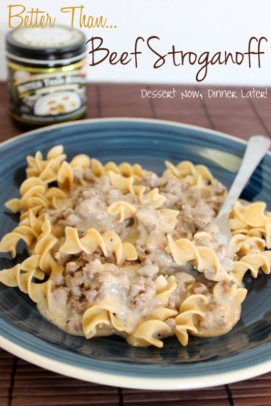 Better Than...Beef Stroganoff Dessert Now Dinner Later