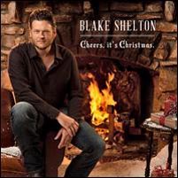Cheers, It's Christmas - Blake Shelton Cheers, It's Christmas - Blake Shelton