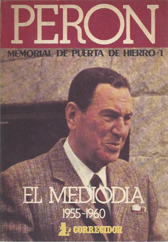 Perón. Memorial de Puerta de Hierro. El Mediodia 1955-1960