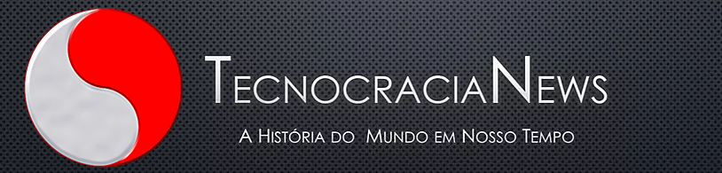 TECNOCRACIA NEWS  -  A Historia do Mundo em Nosso Tempo.