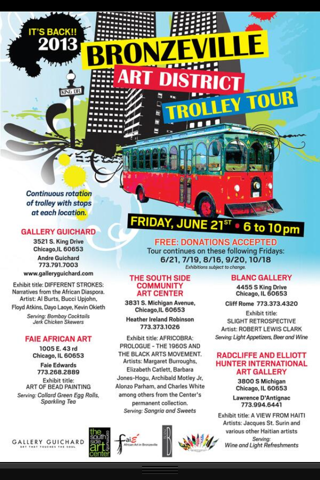 Bronzeville Art District Trolley Tour 2013 -Fridays 6/21, 7/19, 8/18, 9/20, 10/18 Gallery Guichard www.galleryguichard.com Bronzeville Art District Trolley Tour 2013 -Fridays 6/21, 7/19, 8/18, 9/20, 10/18 Gallery Guichard www.galleryguichard.com
