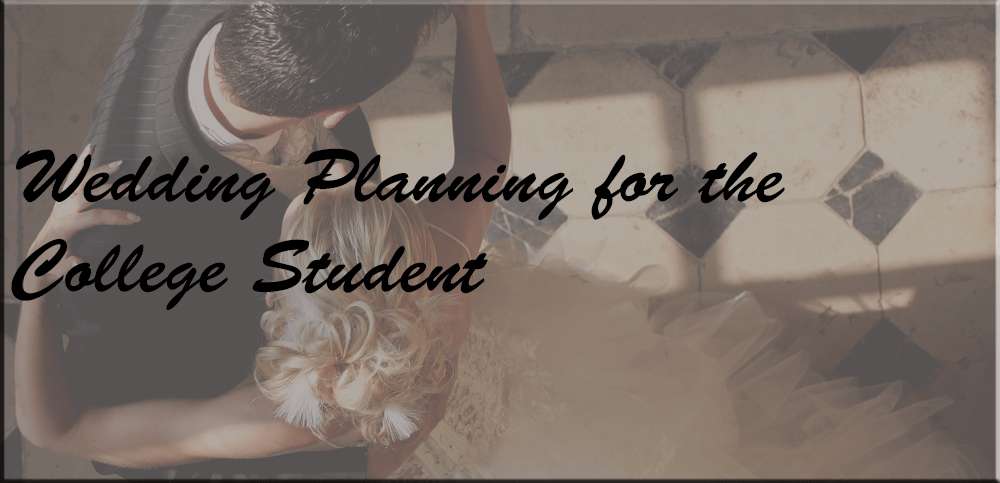 Wedding Planning for the College Student