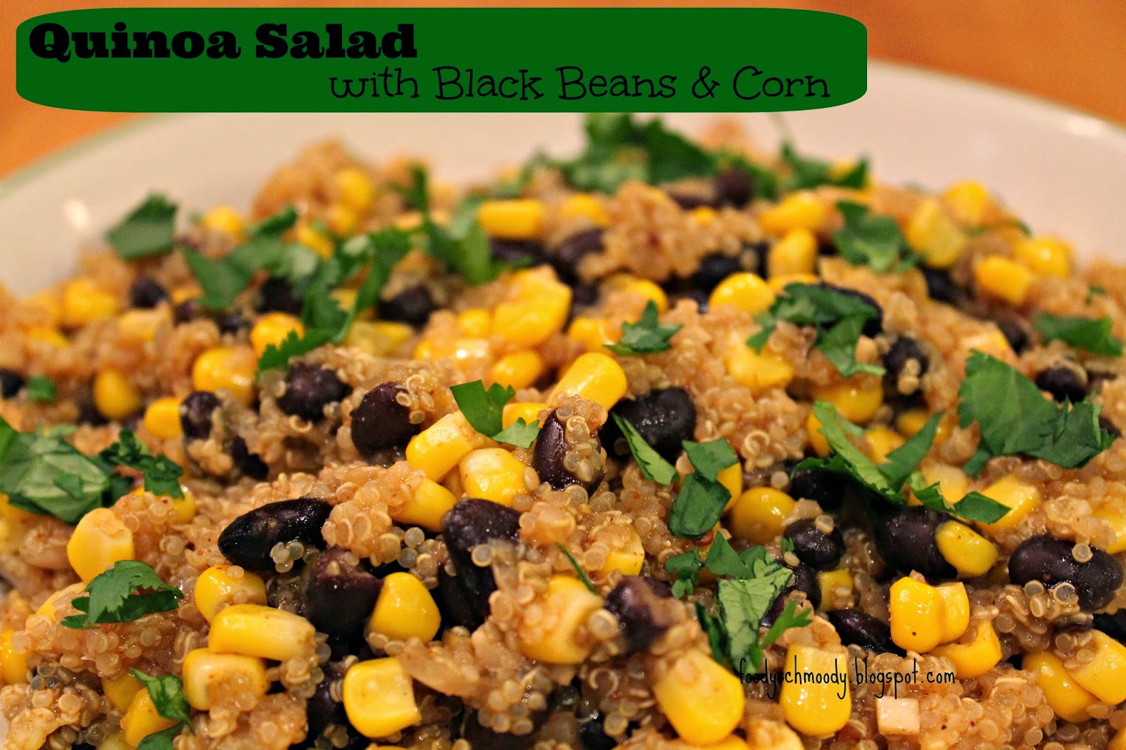 Quinoa Salad with Black Beans and Corn Foody Schmoody Blog