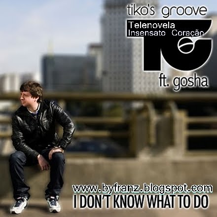 Tikos Groove feat Gosha - I Dont Know What To Do