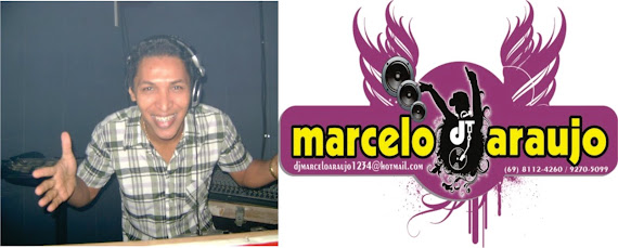 DJ MARCELO ARAUJO 69 8112 4260