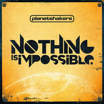 Nothing is Impossible - Planetshakers Planetshakers+-+Nothing+Is+Impossible+%25282011%2529