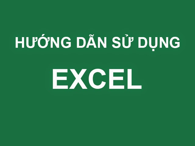 Hướng dẫn cách sử dụng Excel cơ bản Hướng dẫn cách sử dụng Excel cơ bản