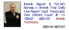Breivik Report & TV2.NO: Norway v. Breivik Trial: Daily Live Report Court Transcripts: Oslo District Court: #: 11-188627 MED-05: Breivik Testimony