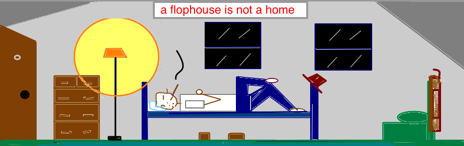 a flophouse is not a home
