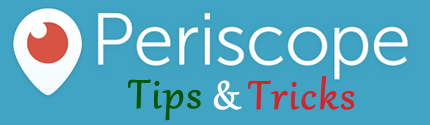 Periscope Tips and Tricks