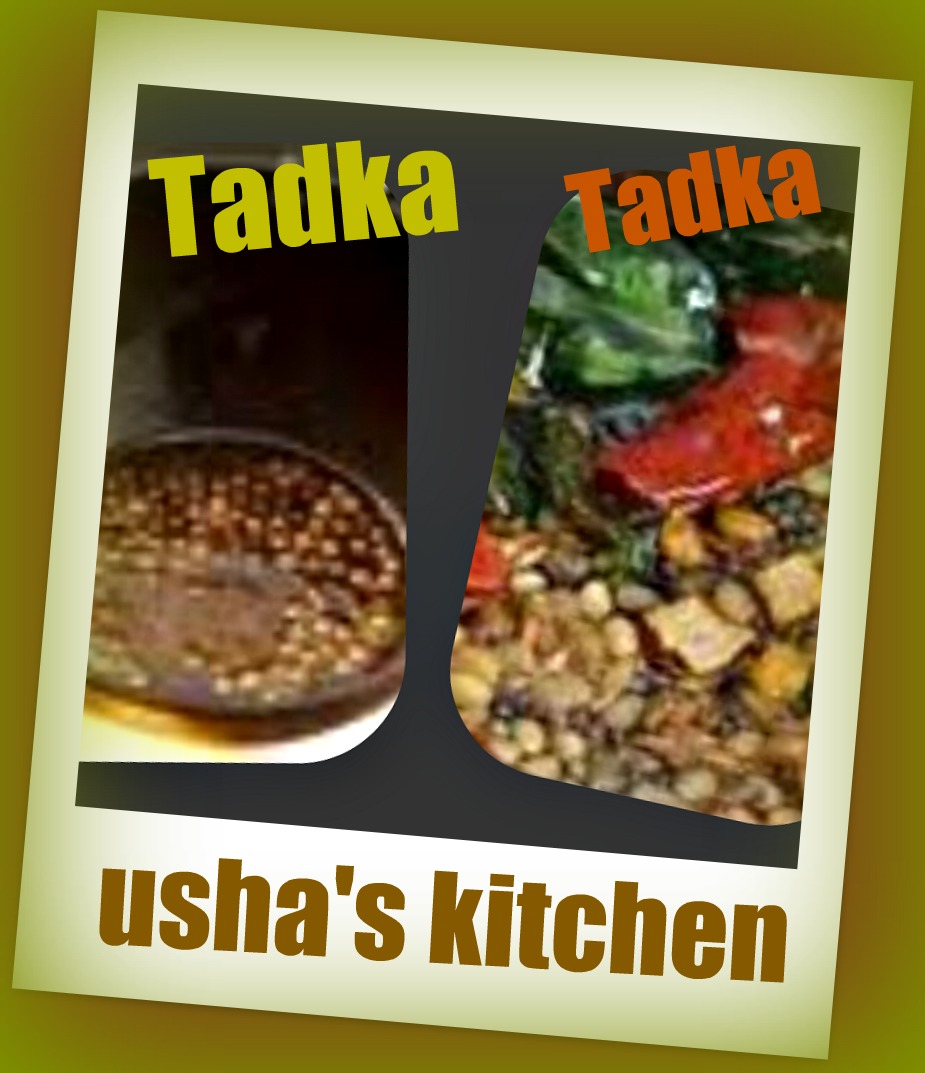 USHA'S KITCHEN What is a Tadka
