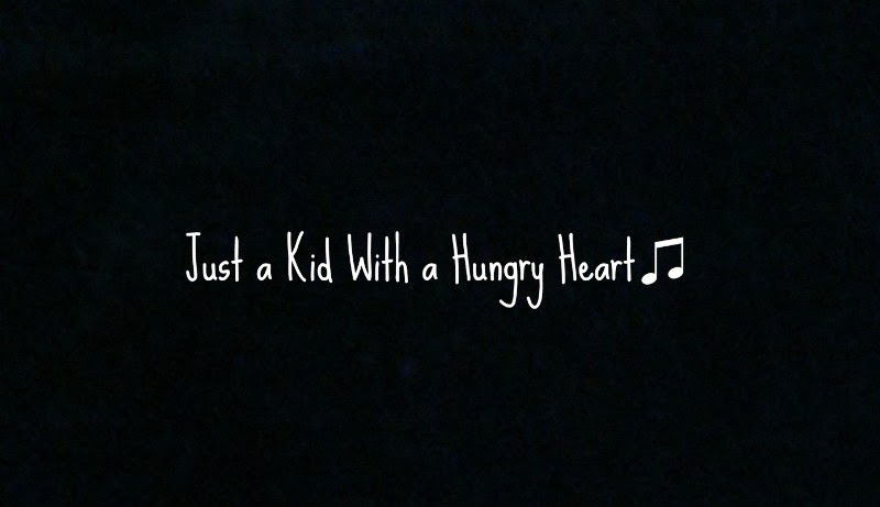 Just a Kid With a Hungry Heart