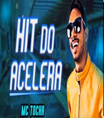 MC TOCHA ( ACELERA )