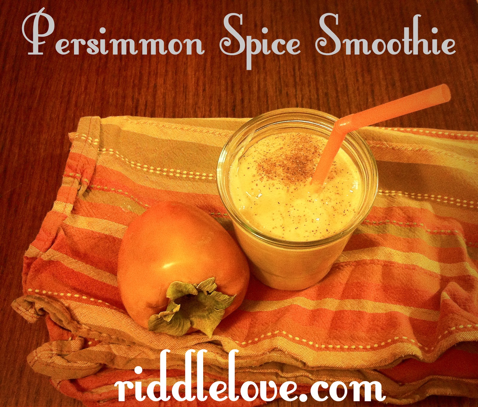 riddlelove Raw Persimmon Spice Smoothies A Recipe