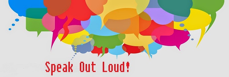speak out loud!