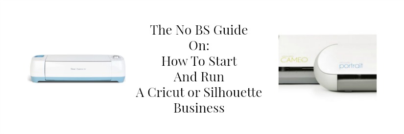 How To Start And Run A Cricut or Silhouette Business