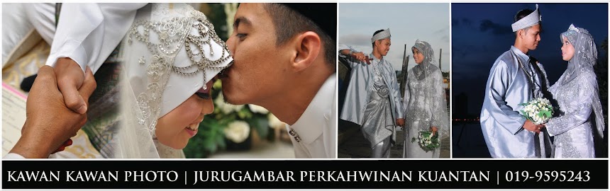 ..:: KAWAN KAWAN PHOTO | JURUGAMBAR PERKAHWINAN KUANTAN ::..