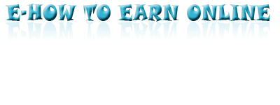 E-How to Earn Online