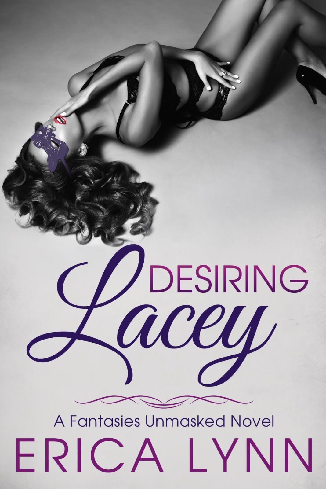 DESIRING LACEY (FANTASIES UNMASKED SERIES, BOOK 1) BY ERICA LYNN