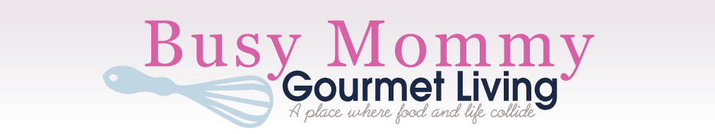 Busy Mommy Gourmet Living