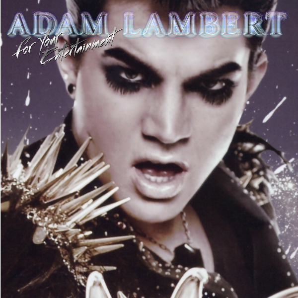 MUSIC IS LIFE: a blog of fanmade covers: Adam Lambert • For Your