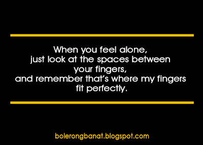 When you fell alone, just look at the spaces between your fingers