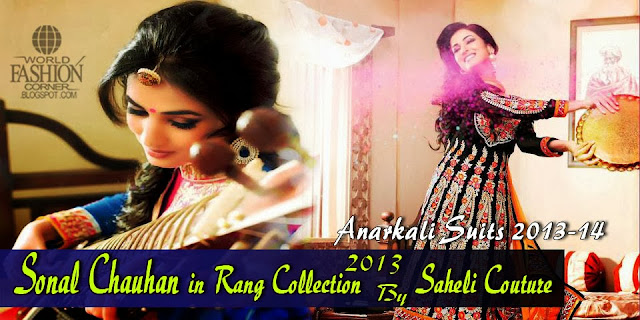 Sonal Chauhan In Rang Collection 2013 By Saheli Couture