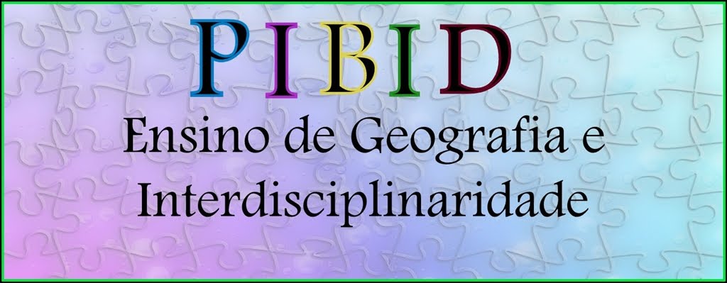 PIBID- Ensino de Geografia e Interdisciplinaridade