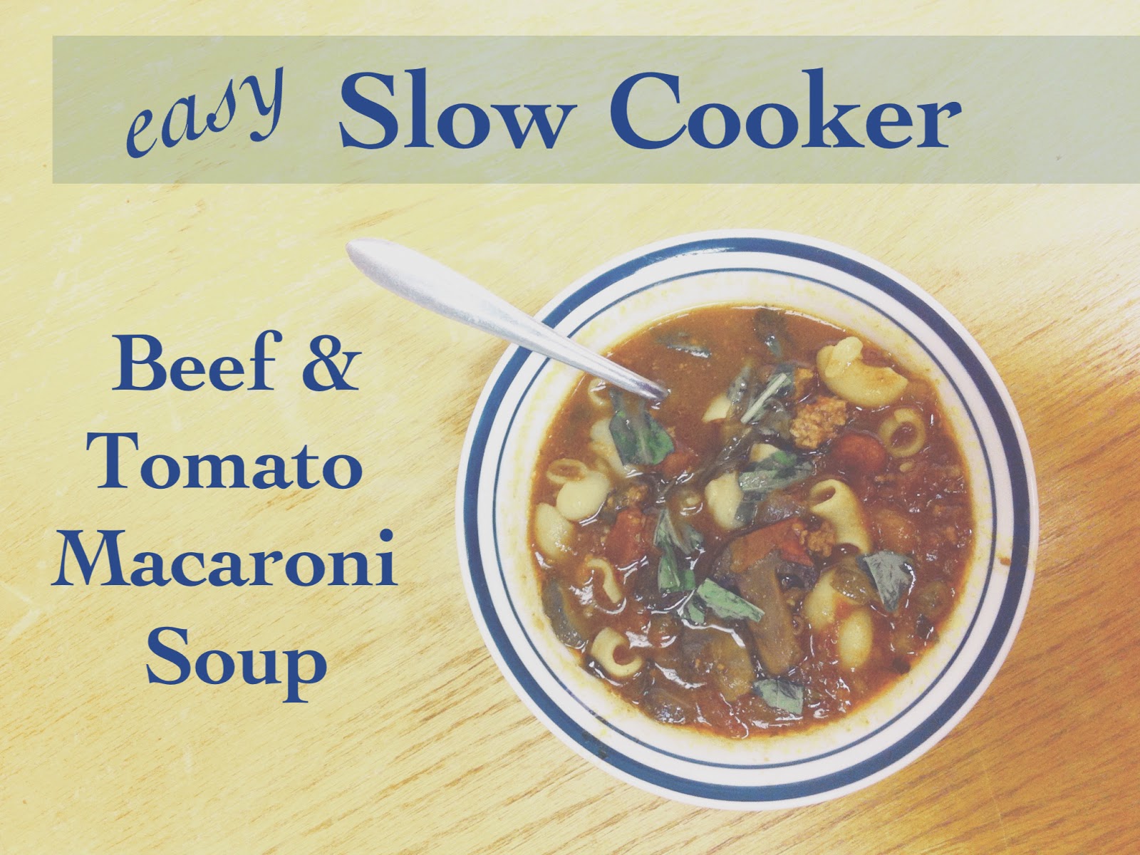 Better Than Doing Laundry Easy Slow Cooker Beef & Tomato Macaroni Soup