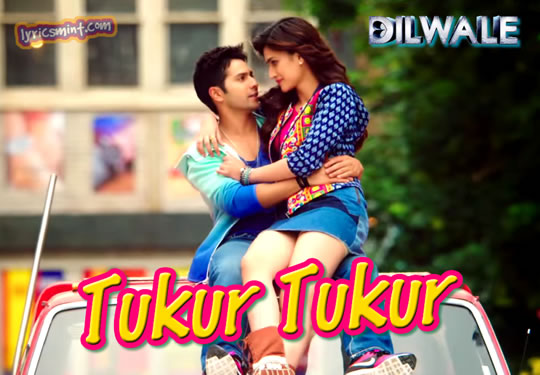 Tukur Tukur - Dilwale