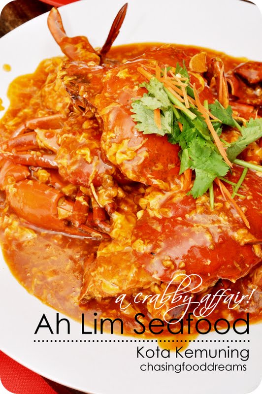 CHASING FOOD DREAMS Ah Lim Seafood, Kota Kemuning A Crabby Affair!