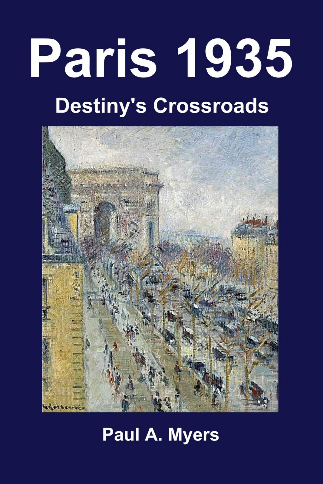 Paris 1935: Destiny's Crossroads Paul A. Myers