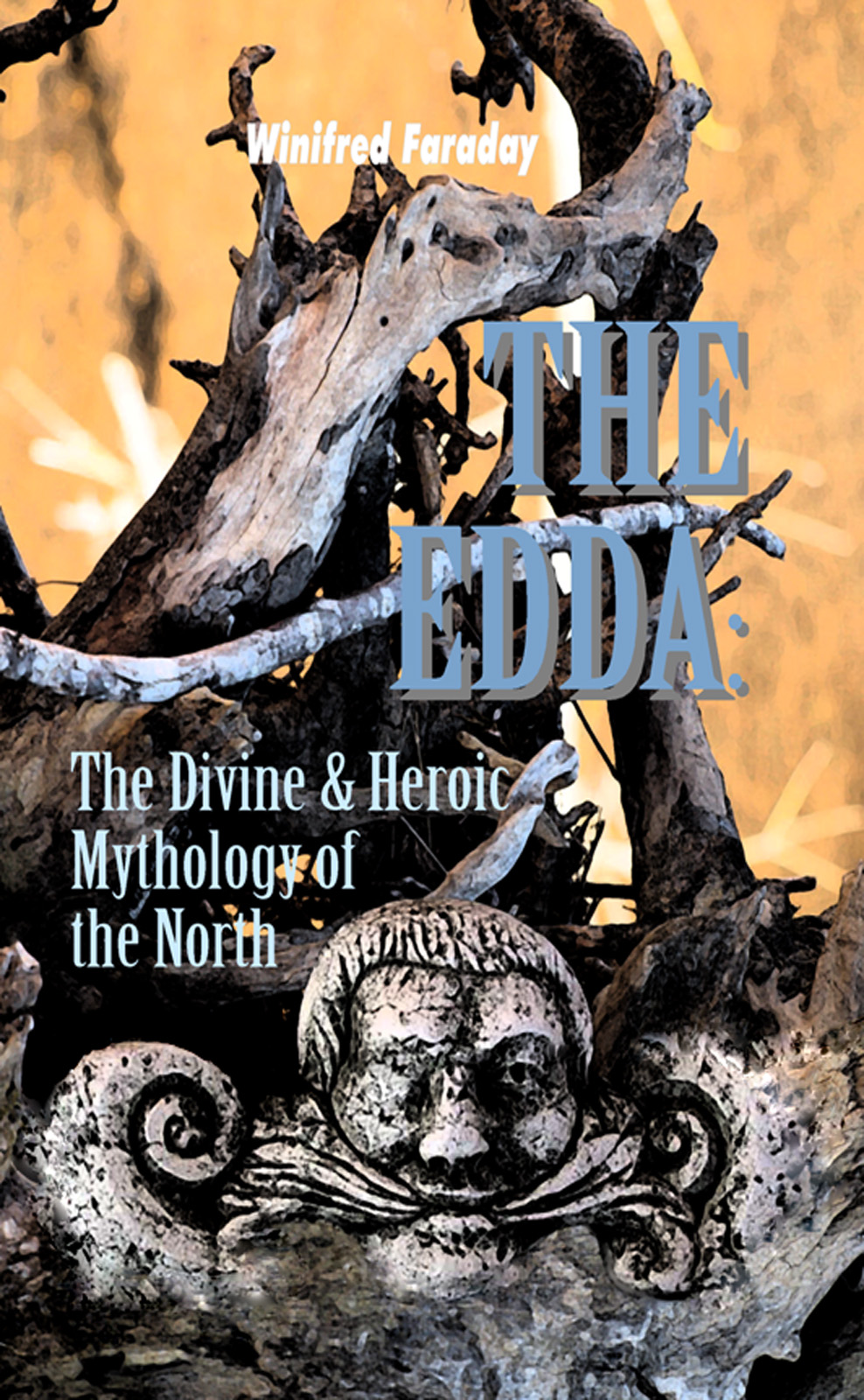 The Edda, Volume 1 - The Divine Mythology of the North, Popular Studies in Mythology, - Romance, and Folklore, No. 12 L. Winifred Faraday