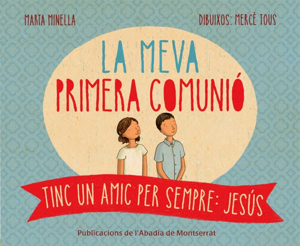 La meva primera comunió. Tinc un amic per sempre: Jesús