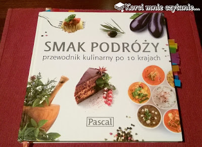 "Smak podróży. Przewodnik kulinarny po 10 krajach" Praca zbiorowa