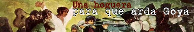 Una hoguera para que arda Goya