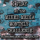 MIXED MEDIA MONTHLY CHALLENGE