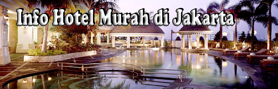 Info Hotel Murah di Jakarta
