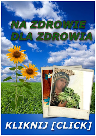 NA ZDROWIE - DLA ZDROWIA DUSZY I CIAŁA..KLIKNIJ W OBRAZ, BANER