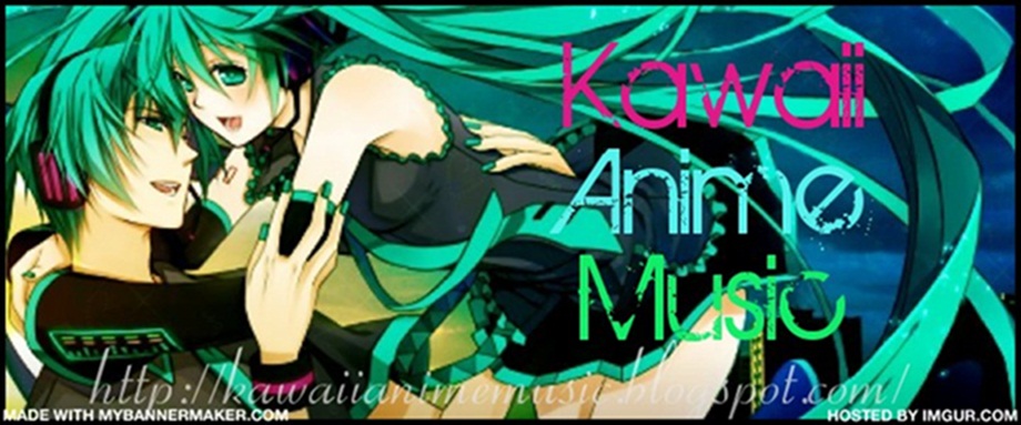 Visite: Kawaii Anime Music.blogspot.com
